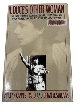 Il Duces Other Woman By Philip V. Cannistraro & Brian R. Sullivan Hardcover 1993